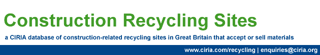 Construction Recycling Sites: a CIRIA database of construction-related recycling sites in Great Britain that accept or sell materials.